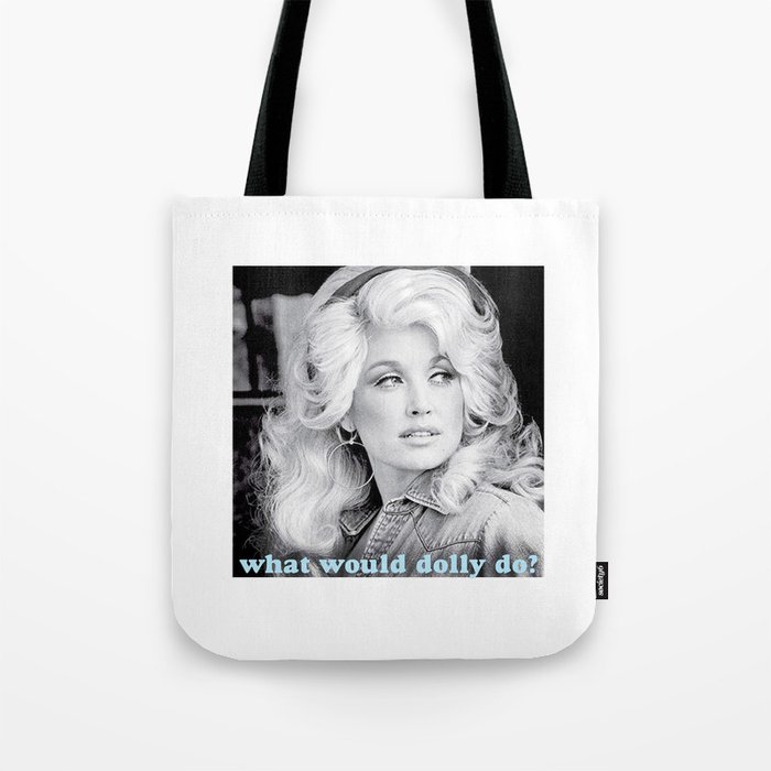 what would dolly do? Tote Bag