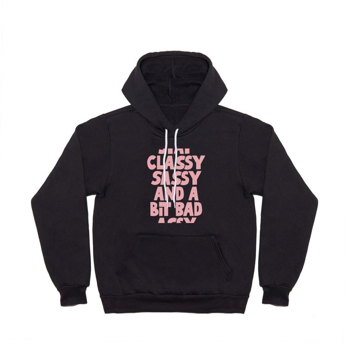 Stay Classy Sassy and a Bit Bad Assy Hoody