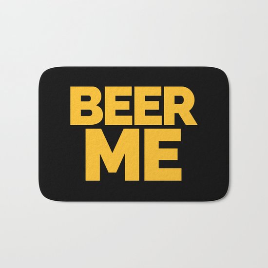 Beer Me Funny Quote Bath Mat