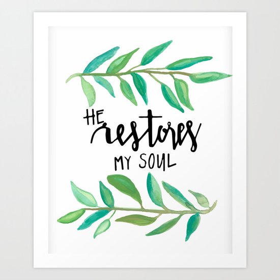 He restores my soul Art Print