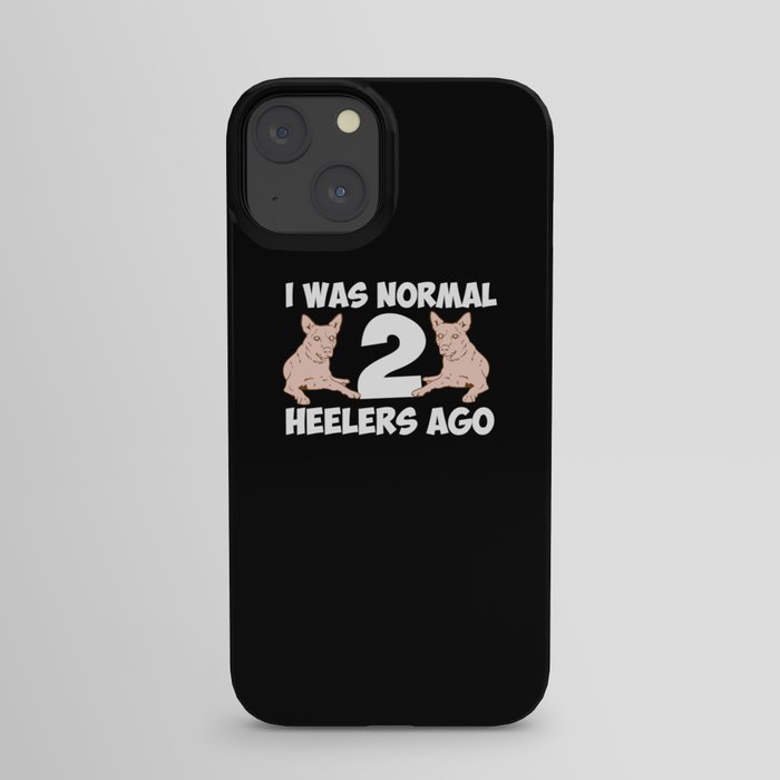 I Was Normal 2 Heelers Ago iPhone Case