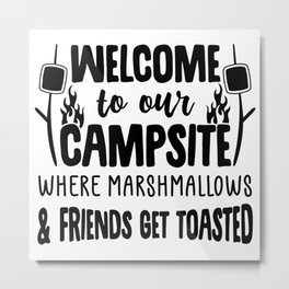 Welcome To Our Campsite Funny Camping Slogan Metal Print