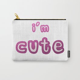 I'm Cute Statement With a Pink Glass Effect Carry-All Pouch