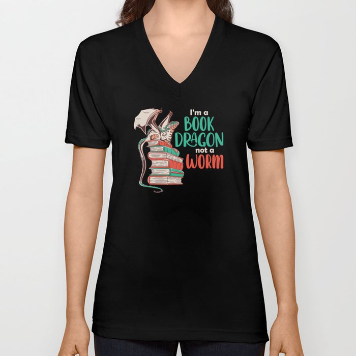 I Am A Book Dragon And Not A Worm V Neck T Shirt