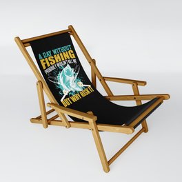 A Day Without Fishing Funny Quote Sling Chair