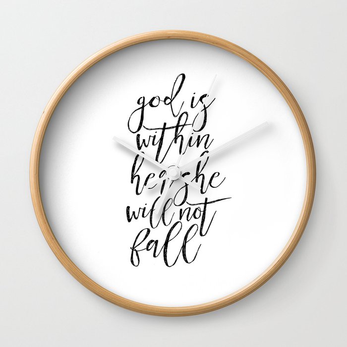 https://ctl.s6img.com/society6/img/bOaMuhKHetkoDQbmuwz3QmiCLCw/w_700/wall-clocks/front/natural-frame/white-hands/~artwork,fw_3507,fh_3507,iw_3500,ih_3500/s6-original-art-uploads/society6/uploads/misc/3fe8c58533b441e093541ca9259c8b66/~~/scripture-sign-bible-cover-god-is-within-her-she-will-not-fall-printable-quotes-scripture-wall-art-wall-clocks.jpg