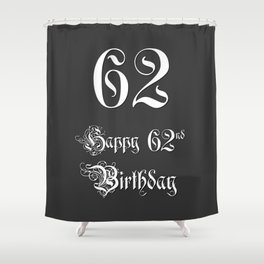 [ Thumbnail: Happy 62nd Birthday - Fancy, Ornate, Intricate Look Shower Curtain ]
