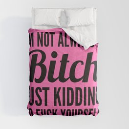 I'M NOT ALWAYS A BITCH (Hot Pink & Black) Comforter