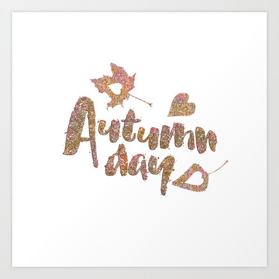 Autumn - Autumn day- glitter typography on white backround Art Print