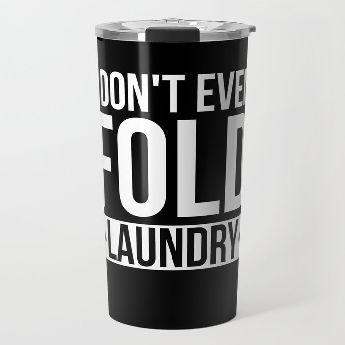 Dont Even Fold Laundry Texas Holdem Travel Mug