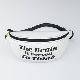 The Brain Forced To Think Fanny Pack