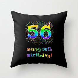 [ Thumbnail: 56th Birthday - Fun Rainbow Spectrum Gradient Pattern Text, Bursting Fireworks Inspired Background Throw Pillow ]