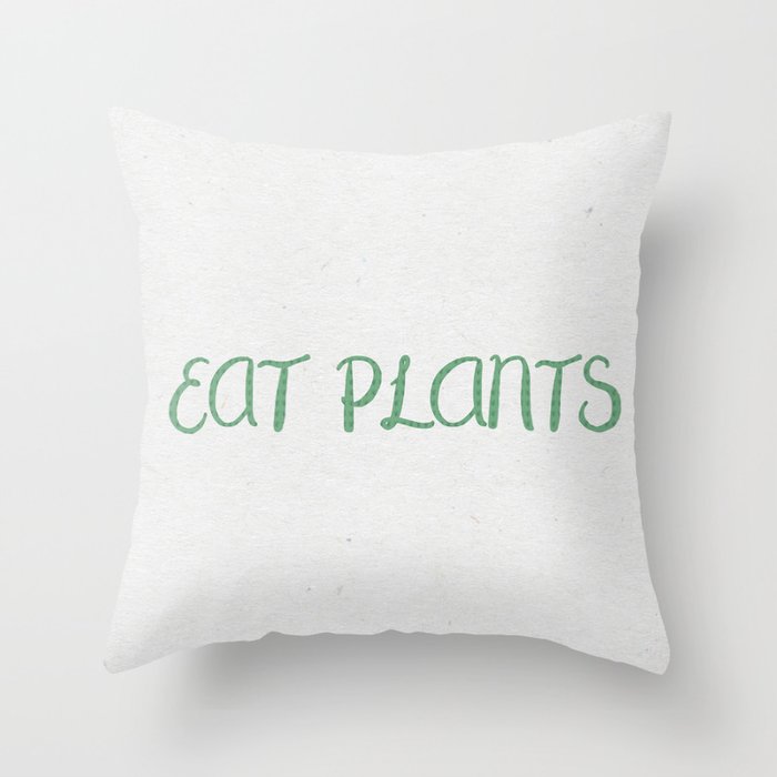 Eat Plants Throw Pillow