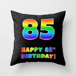 [ Thumbnail: HAPPY 85TH BIRTHDAY - Multicolored Rainbow Spectrum Gradient Throw Pillow ]