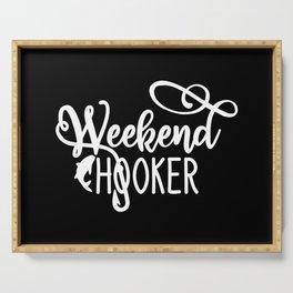Weekend Hooker Funny Fishing Humor Quote Serving Tray
