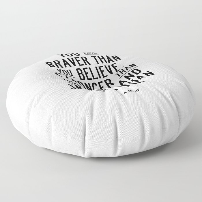 You Are Braver Than You Believe black and white monochrome typography poster design bedroom wall art Floor Pillow