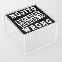 Mojito because murder is wrong Acrylic Box