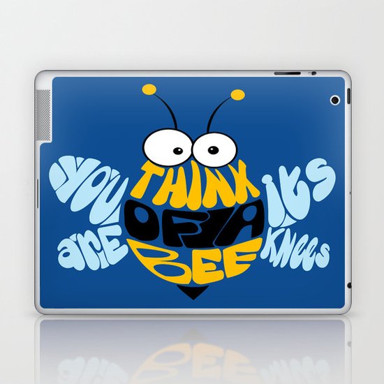 Think of a bee, you are its knees Laptop & iPad Skin