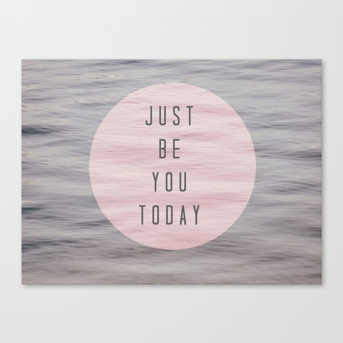 just be you today  Canvas Print