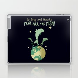 So long, and thanks for all the fish! Laptop Skin