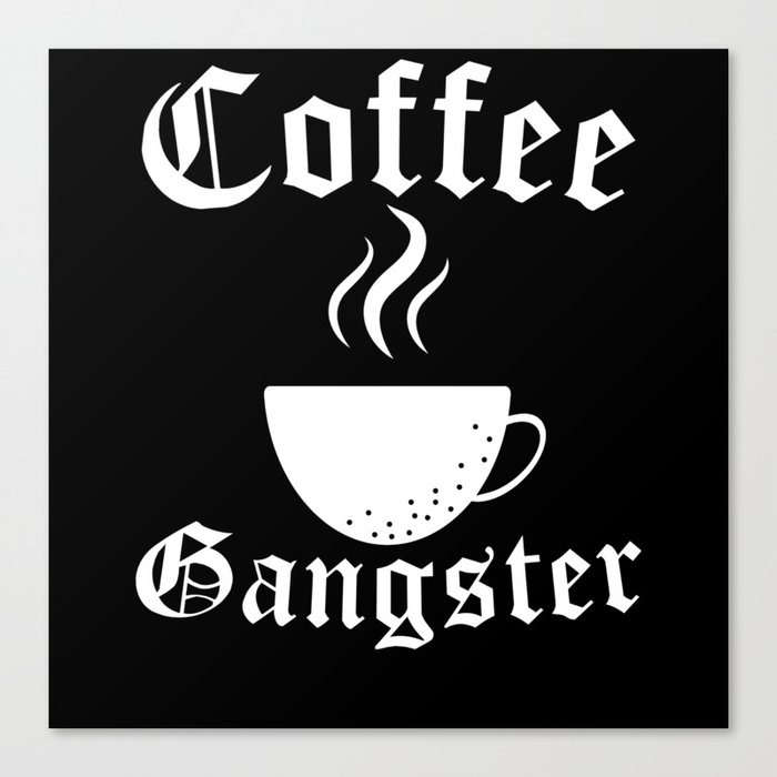 Coffee Gangster Canvas Print
