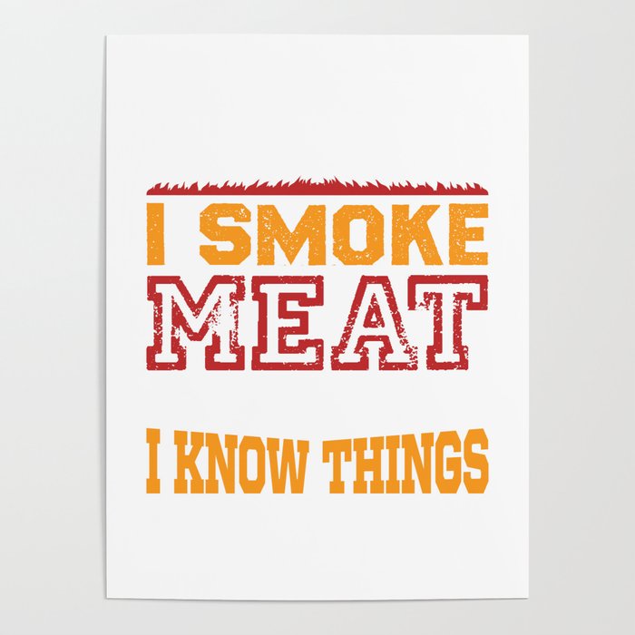 That's What I Do I Smoke Meat And... Poster