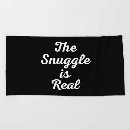 Snuggle Is Real Funny Quote Beach Towel