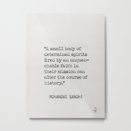 Mohandas Gandhi "A small body of determined spirits fired by an unquenchable faith Metal Print | Document, Wise Words, Life, Typewritten, Historical, Quotes, Graphicdesign, Decor, Page, Poetry 