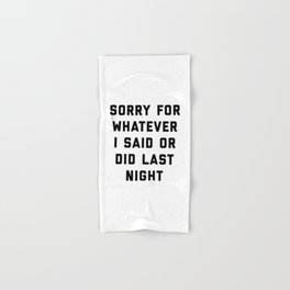 Sorry For Last Night Funny Quote Hand & Bath Towel