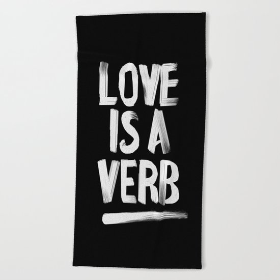 Love Is A Verb Beach Towel