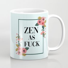 Zen As Fuck, Funny, Blue, Floral, Quote Coffee Mug