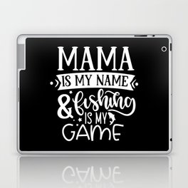 Mama Is My Name & Fishing Is My Game Funny Laptop Skin