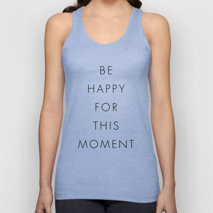 Be Happy For This Moment Tank Top