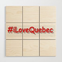 "#iLoveQuebec " Cute Design. Buy Now Wood Wall Art