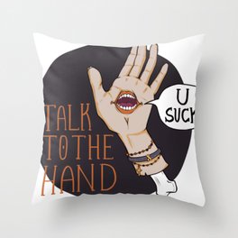Talk to the Hand Throw Pillow