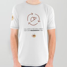 The Liver is the Only Organ that Can Regenerate Itself All Over Graphic Tee