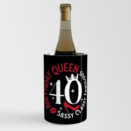 40 Birthday Queen Sassy Classy Fabulous Wine Chiller