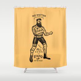 STAND UP AND TRY AGAIN Shower Curtain