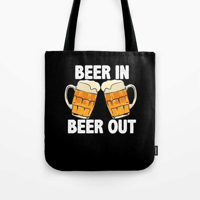 Beer In Beer Out Tote Bag