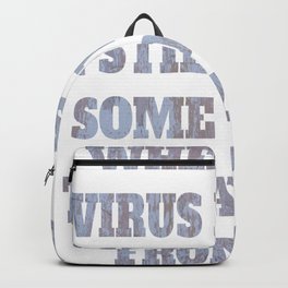 When This Virus Is Over I Still Want Some Of You To Stay Away From Me Backpack
