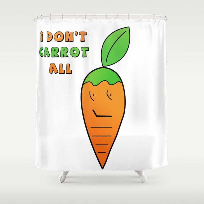 I don't carrot all Shower Curtain