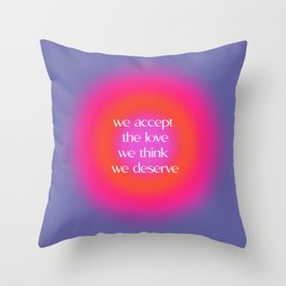 We Accept The Love We Think We Deserve Throw Pillow