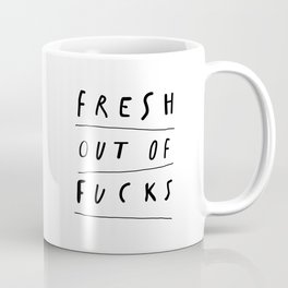 Fresh Out of Fucks black and white monochrome typography poster design home wall decor Coffee Mug | Slogans, Quote, Type, Quotes, Graphicdesign, Black and White, Saying, Diva, Tees, Slogan 