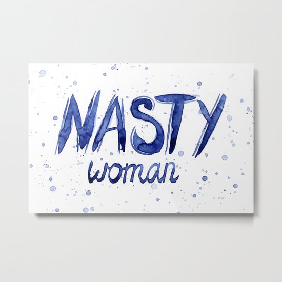 Nasty Woman ART | Such a Nasty Woman Metal Print