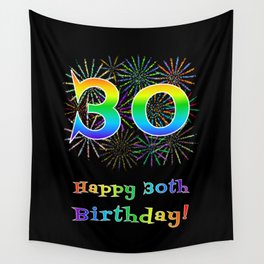 [ Thumbnail: 30th Birthday - Fun Rainbow Spectrum Gradient Pattern Text, Bursting Fireworks Inspired Background Wall Tapestry ]