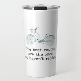 The Best Routes Are The Ones You Haven't Ridden - bike cyclist cycle quote motto Travel Mug