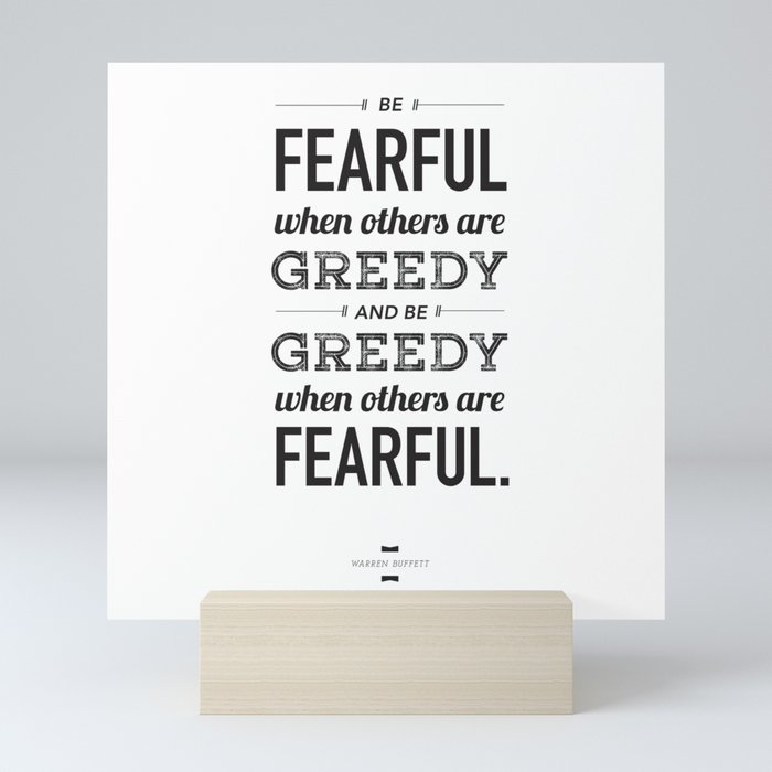 Be Fearful When Others Are Greedy | Typographic | White  Mini Art Print