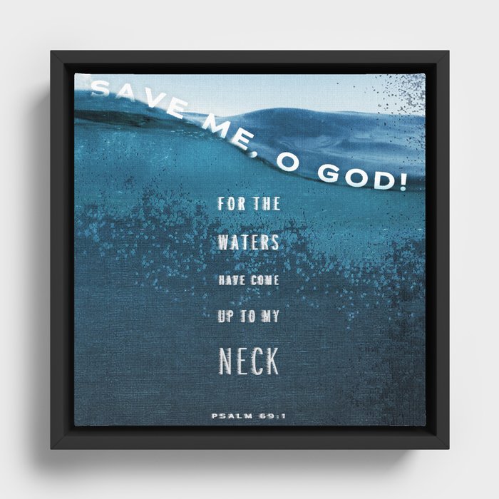 Psalm 69:1 - Save Me, O God! Framed Canvas