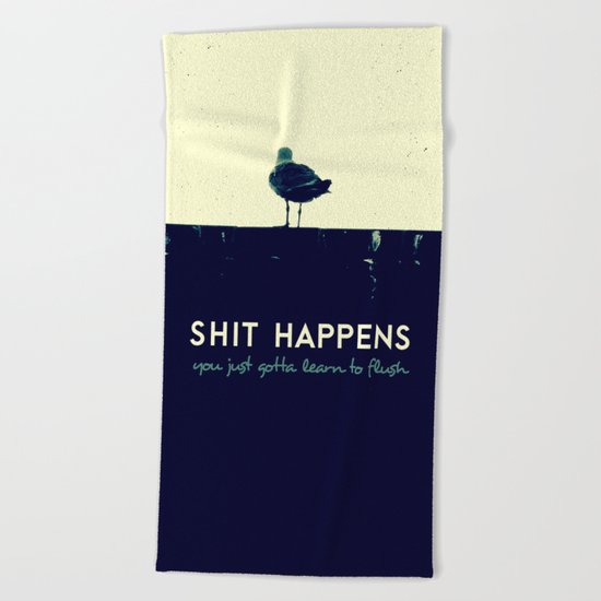 shit happens Beach Towel