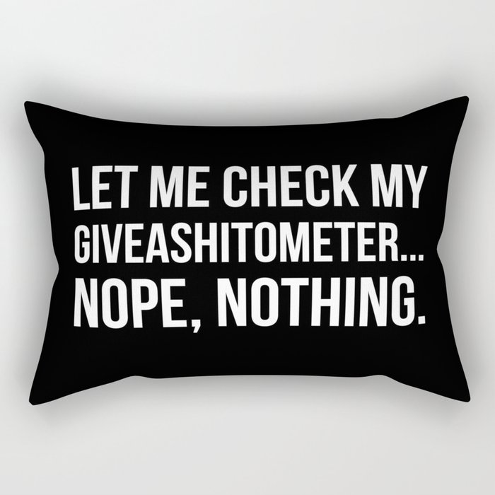 Let Me Check My GiveAShitOMeter Nope Nothing (Black) Rectangular Pillow